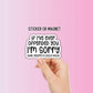 If I've Ever Offended You I'm Sorry Sticker Adult snarky Humor Sarcastic magnet Offensive  funny Sarcasm quote laptop work hilarious gift