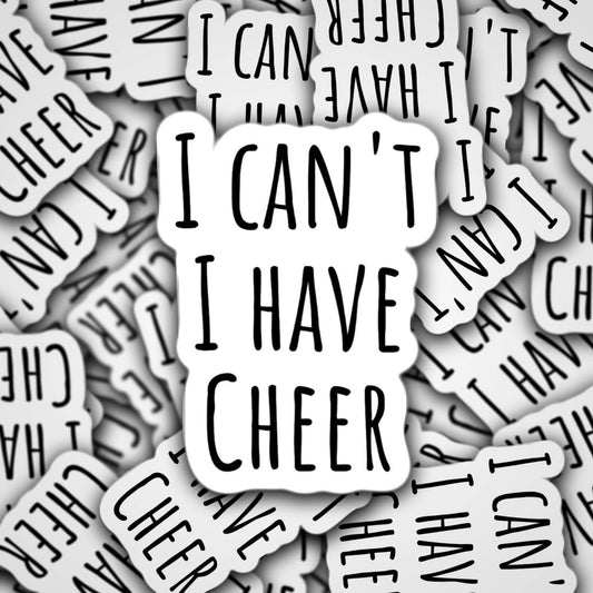 Cheer sticker, cheerleader, cheer life, cheer magnet, locker magnet, I cant I have Cheer, water bottle sticker, pom pom, tumbler, fridge