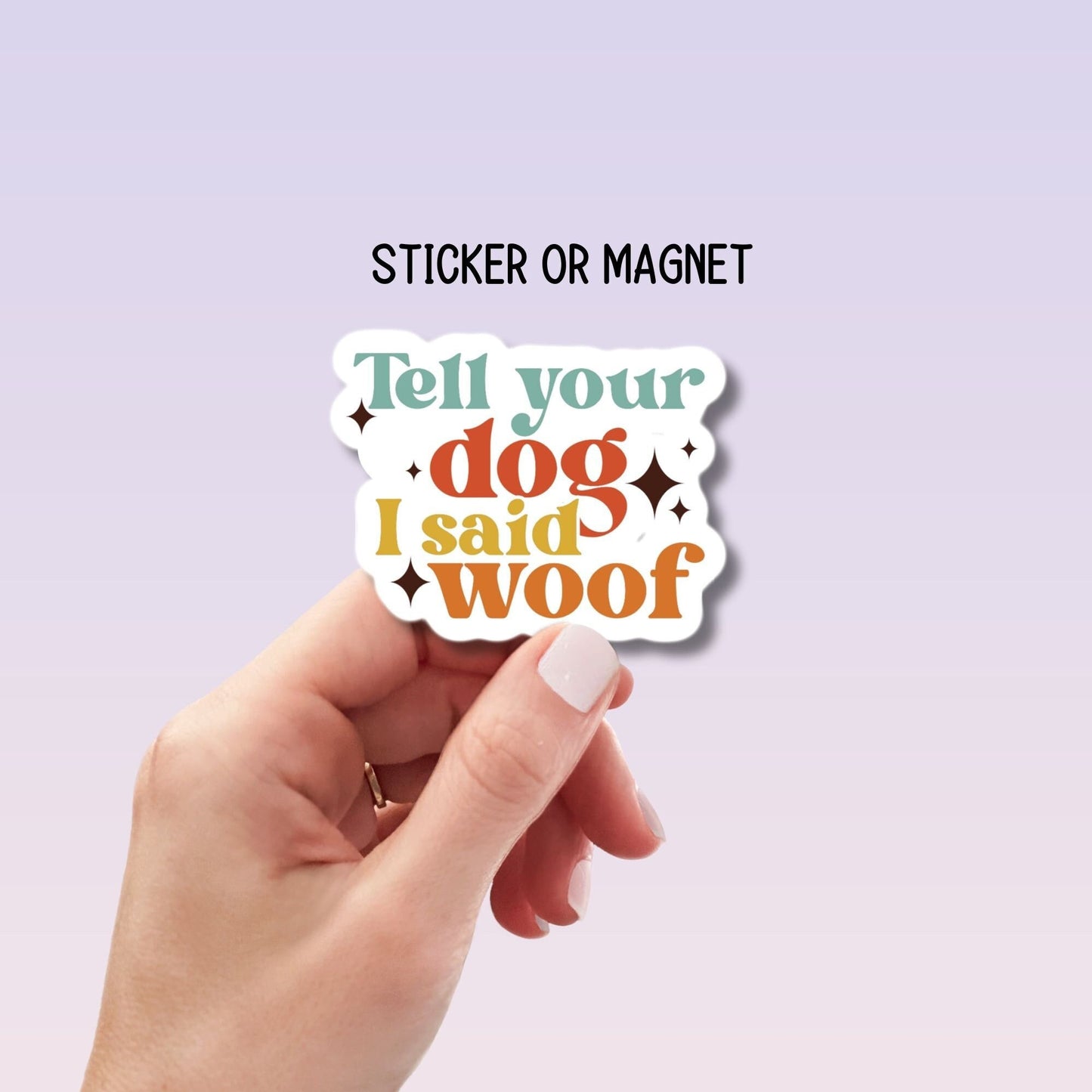 Tell your dog I said Woof, Dog lover, Dog mom sticker, Doodle sticker, Retro pet sticker, Retro font, Fridge Magnet, Water bottle sticker