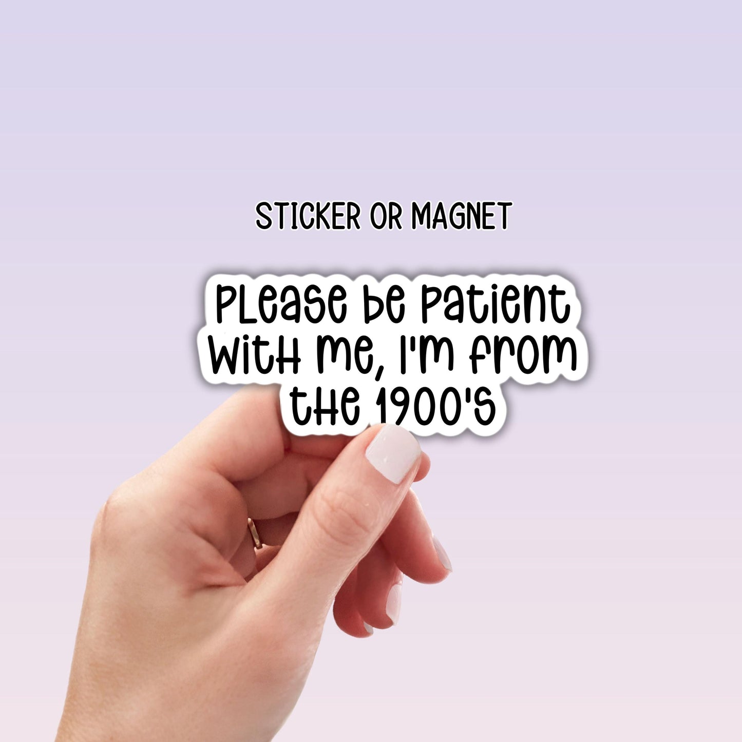 Please be patient with me I'm from the 1900s sticker millennial sticker 90s retro sarcastic hilarious funny magnet gift vinyl lap top gift