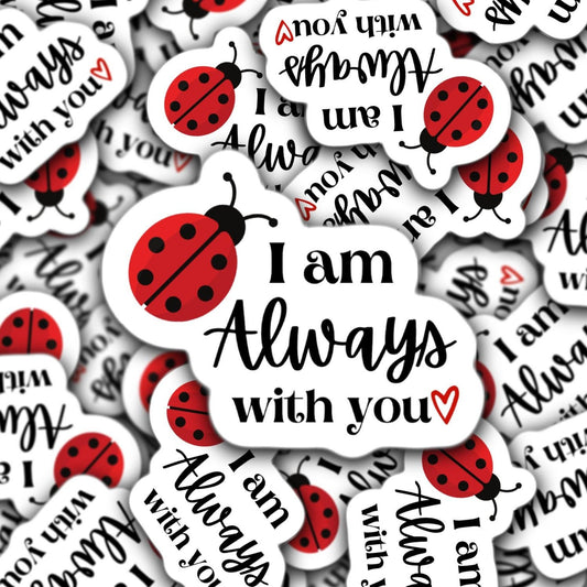 Ladybug sticker, I am always with you, memorial sticker, bereavement sticker, grandmother sticker, nana sticker, loss loved one, Tumbler cup