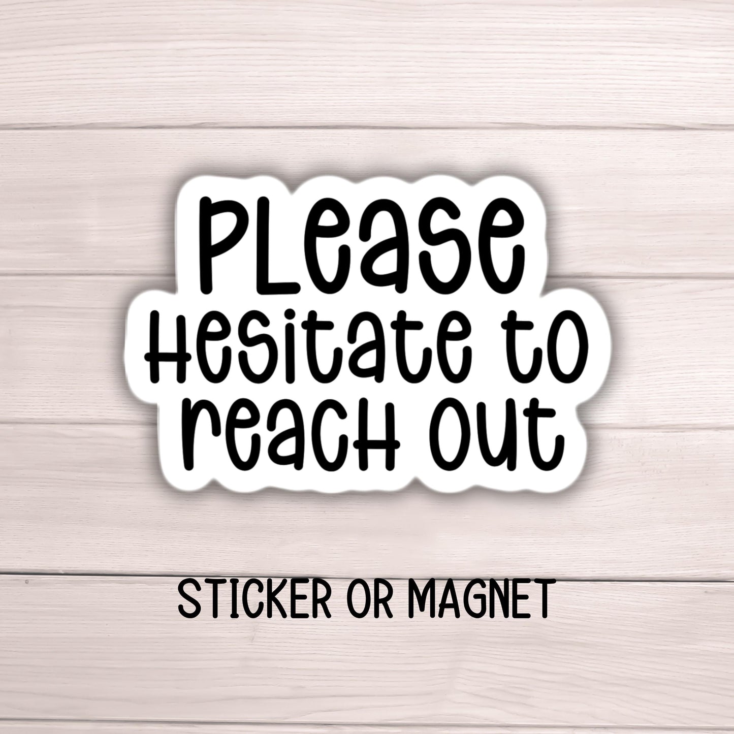 Please hesitate to reach out Adult Funny snarky punny sticker magnet sarcastic work employee water bottle notebook hilarious gift lap top