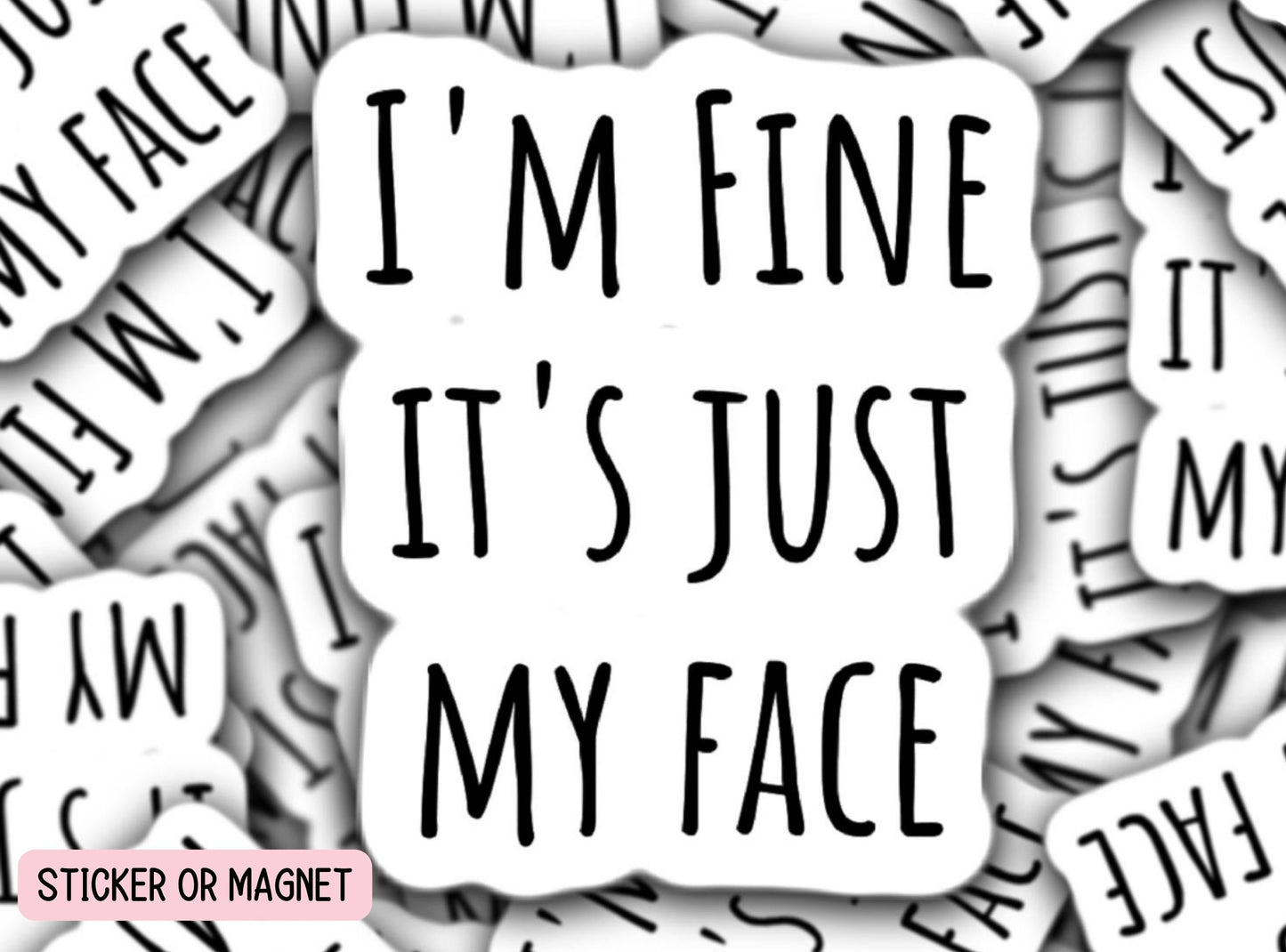 Funny sticker I'm fine its just my face Resting bitch face RBF sarcastic quote gift for best friend Mama water bottle notebook Magnet fridge