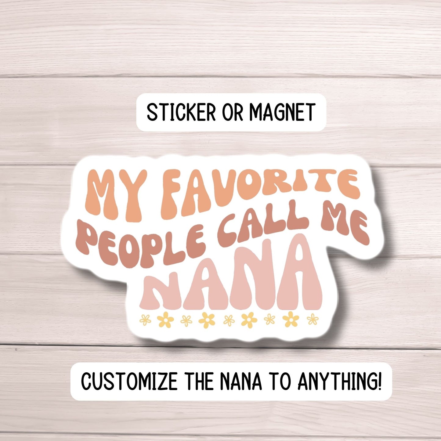 My favorite people call me Nana sticker name sticker Retro wavy mom sticker Gigi Mimi Grandma name magnet font Gram meemaw noni Mother's day