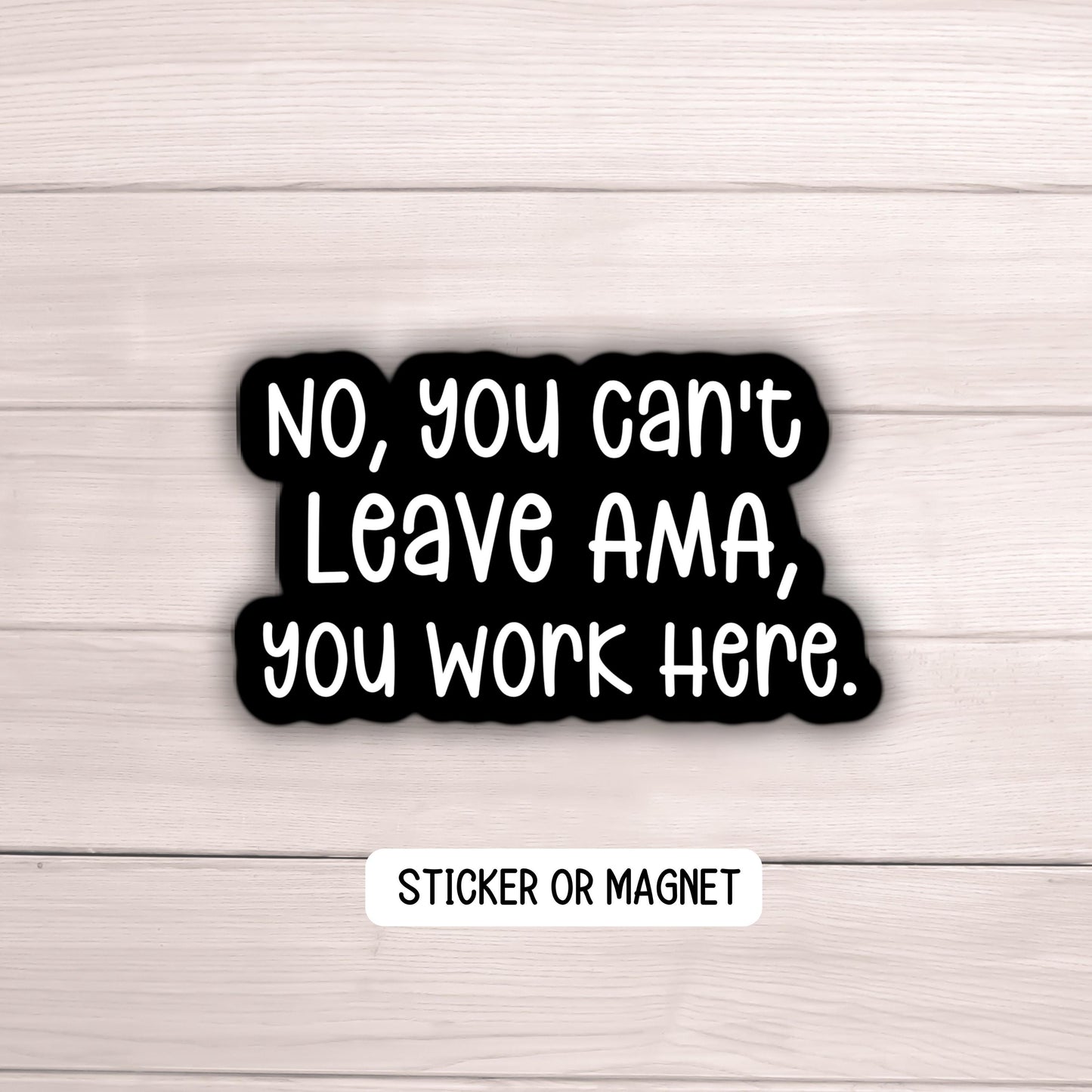 You can’t leave ama waterproof sticker adult humor medical coworker gift magnet funny work sticker employee adult stickers nurse doctor