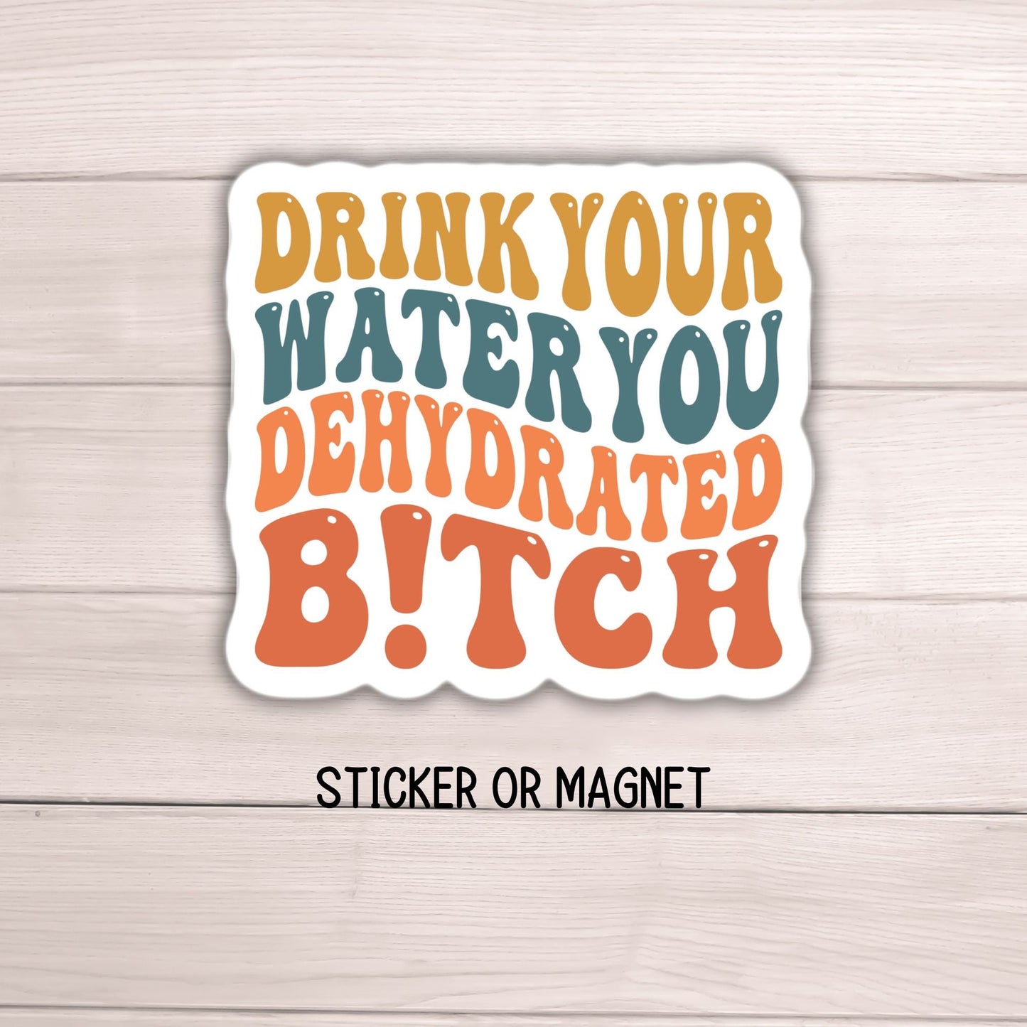 Funny drink water sticker Dehydrated Bitch Water bottle sticker Hydrated Drink more water Hilarious sticker Magnet notebook Tumbler cup gift