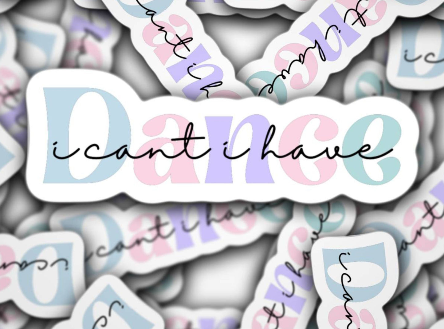 Dance sticker, I cant i have dance, dance magnet, Ballet, ballerina, dance mom, dance life, dancer, competitive dancer, locker magnet,