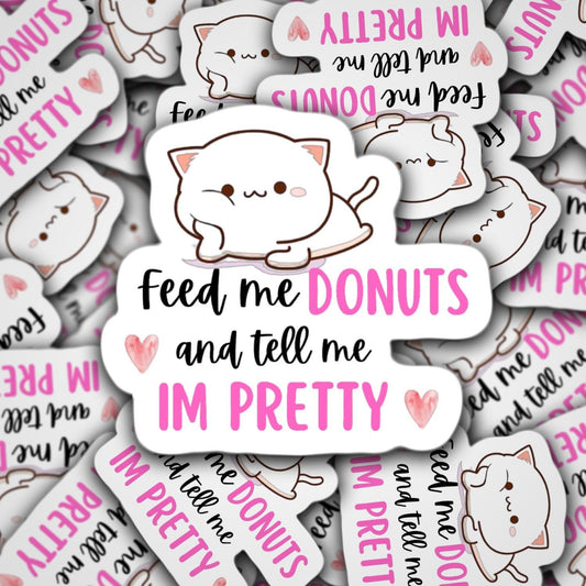 Feed me donuts and tell me I'm pretty, Cat lover, Chubby cat, Food Lover gift, Cat sticker, Donut sticker, Bestie gift, Water bottle sticker