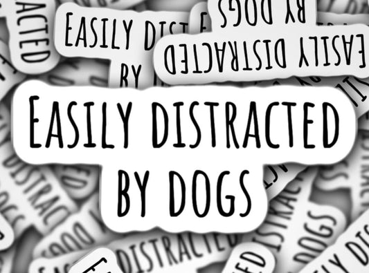 Easily distracted by dogs sticker, pet sticker, dog mom, dog lover, magnet, water bottle sticker, lap top sticker, fridge magnet, tumbler