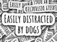 Easily distracted by dogs sticker, pet sticker, dog mom, dog lover, magnet, water bottle sticker, lap top sticker, fridge magnet, tumbler