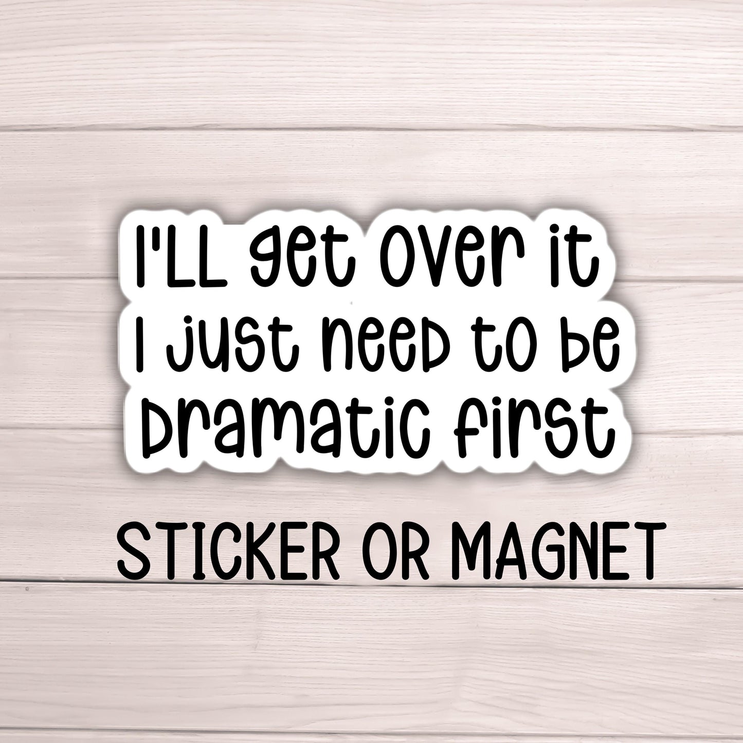 I just need to be dramatic funny sticker adult inappropriate sarcastic quote Funny water bottle notebook Magnet drama queen hilarious