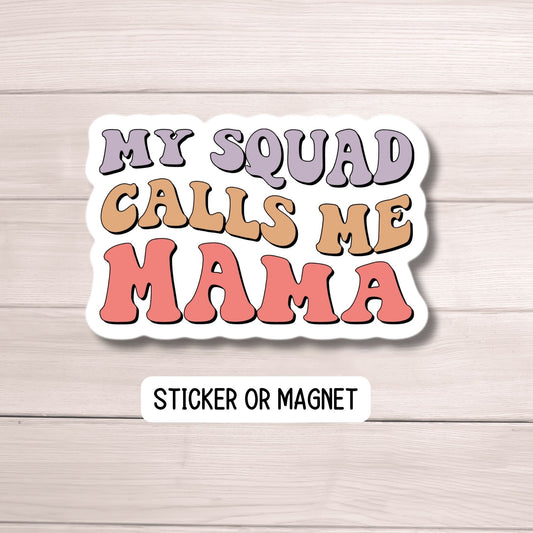 My squad calls me mama , Mom sticker, Retro mama, Wavy font , magnet, mothers day gift, water bottle, notebook, Tumbler cup, gift mother
