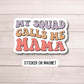 My squad calls me mama , Mom sticker, Retro mama, Wavy font , magnet, mothers day gift, water bottle, notebook, Tumbler cup, gift mother