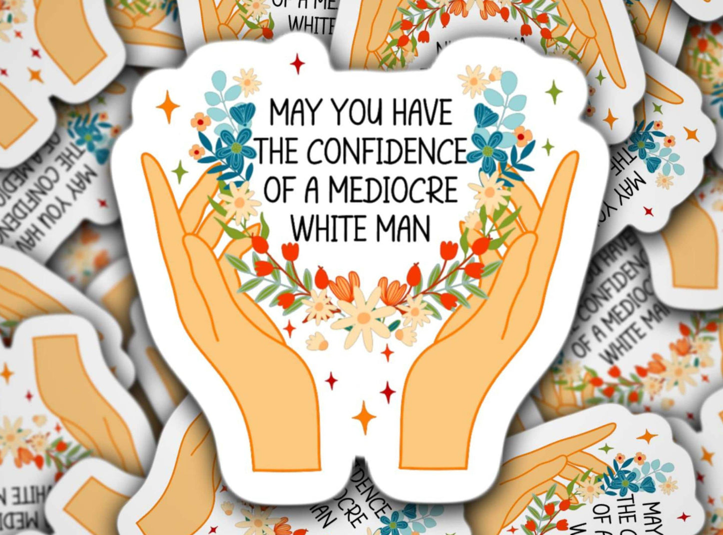 May you have the confidence of a mediocre white man sticker, Feminist sticker, Feminist Energy, Lizzos Flute, Confidence, Toxic Masculinity