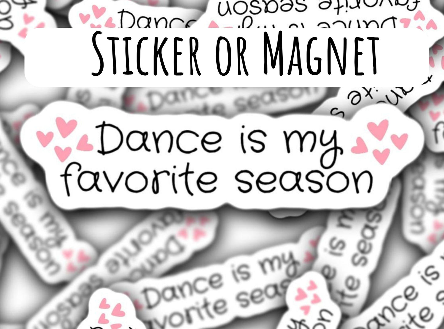 Dance sticker, dance magnet, dance is my favorite season, dancer, ballerina, ballet, dance sister, dance teacher gift, locker magnet