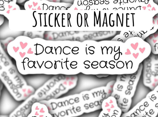 Dance sticker, dance magnet, dance is my favorite season, dancer, ballerina, ballet, dance sister, dance teacher gift, locker magnet