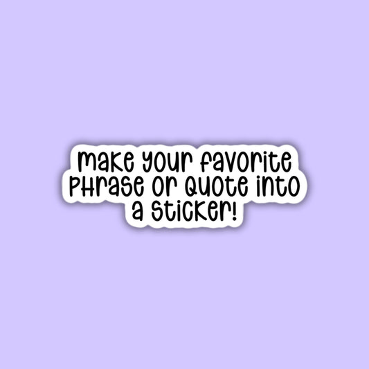 Custom Text Stickers Build Your Own Sticker Personalized phrase Quote Personalized Text Stickers Custom text magnet Design Your Own meme