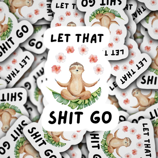 Let that shit go sloth sticker, sloth meditating, funny sloth sticker, sloth life, meditation, namaste sticker, gift sloth lover