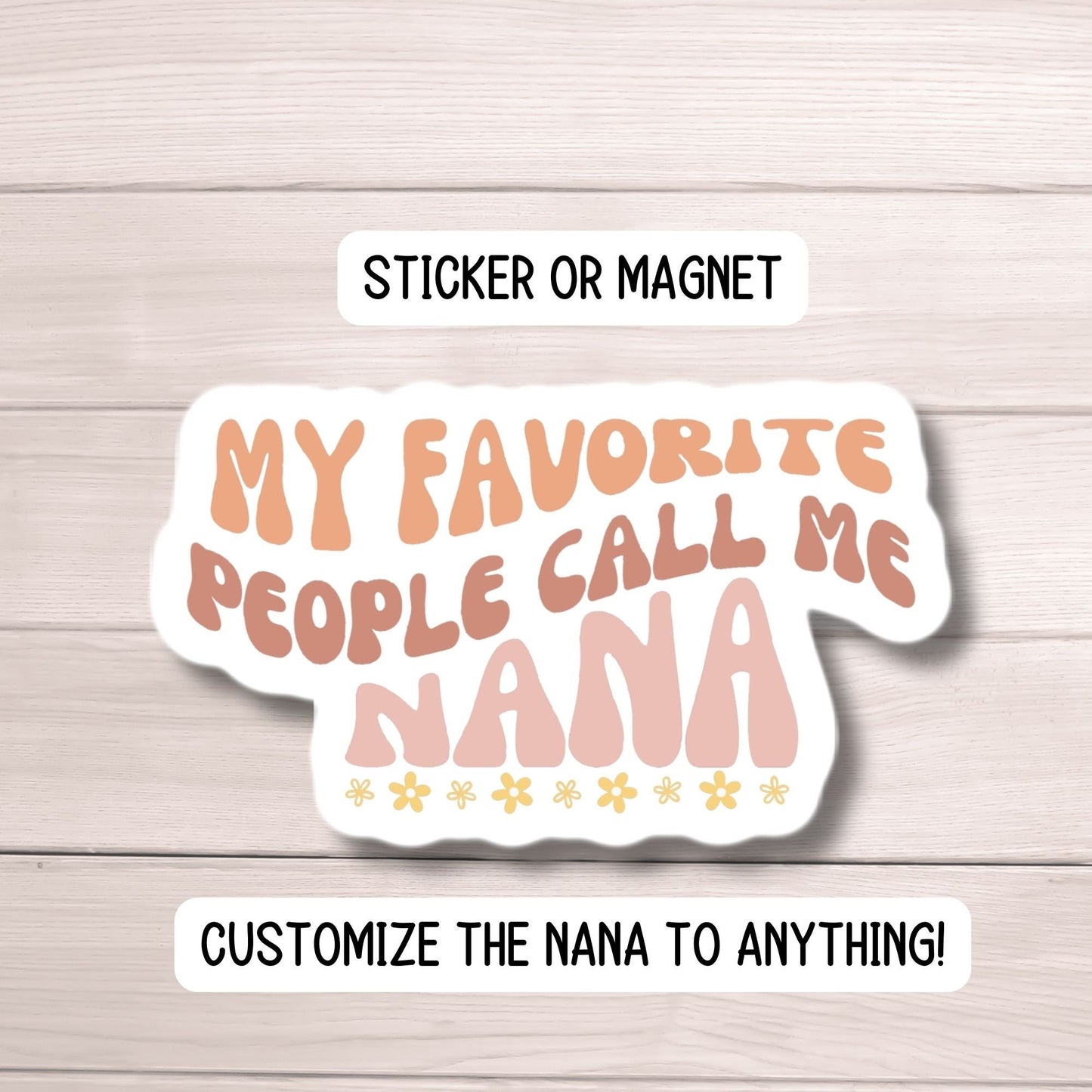 My favorite people call me Nana sticker name sticker Retro wavy mom sticker Gigi Mimi Grandma name magnet font Gram meemaw noni Mother's day