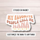 My favorite people call me Nana sticker name sticker Retro wavy mom sticker Gigi Mimi Grandma name magnet font Gram meemaw noni Mother's day