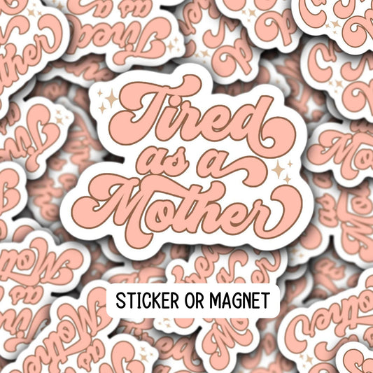 Tired as mother, Mom sticker, Retro mama, Mama sticker, magnet, mothers day gift, water bottle, notebook, Tumbler cup sticker, gift mother