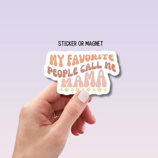 My favorite people call me Mama sticker name sticker Retro wavy mom sticker Mommy name magnet font tumbler lap top vinyl Mother's day