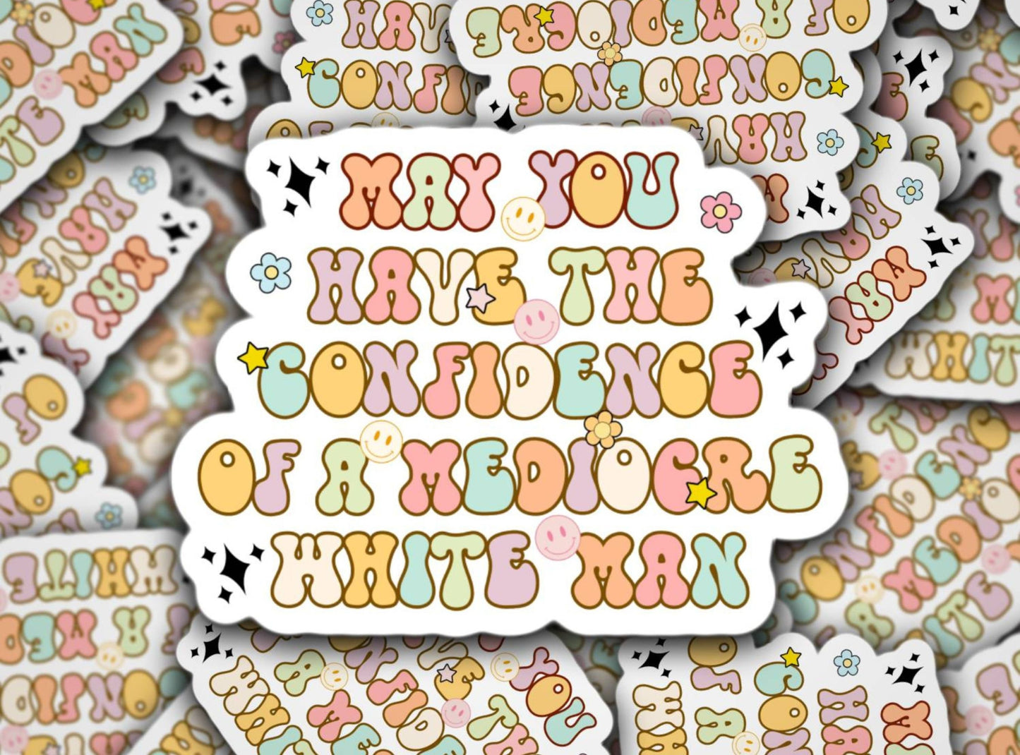 May you have the confidence of a mediocre white man sticker, Feminist sticker, Feminist Energy, Lizzos Flute, Confidence, Toxic Masculinity