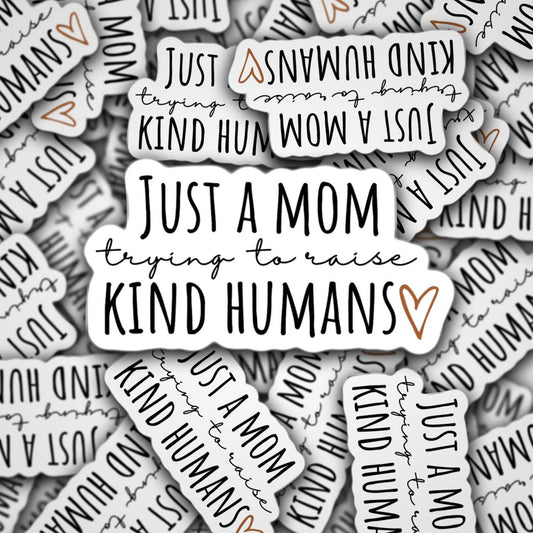 Raise kind humans, mama sticker, be kind, raising kind humans, just a mom, boho sticker, be kind magnet, mama magnet, aesthetic, mom life