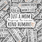Raise kind humans, mama sticker, be kind, raising kind humans, just a mom, boho sticker, be kind magnet, mama magnet, aesthetic, mom life