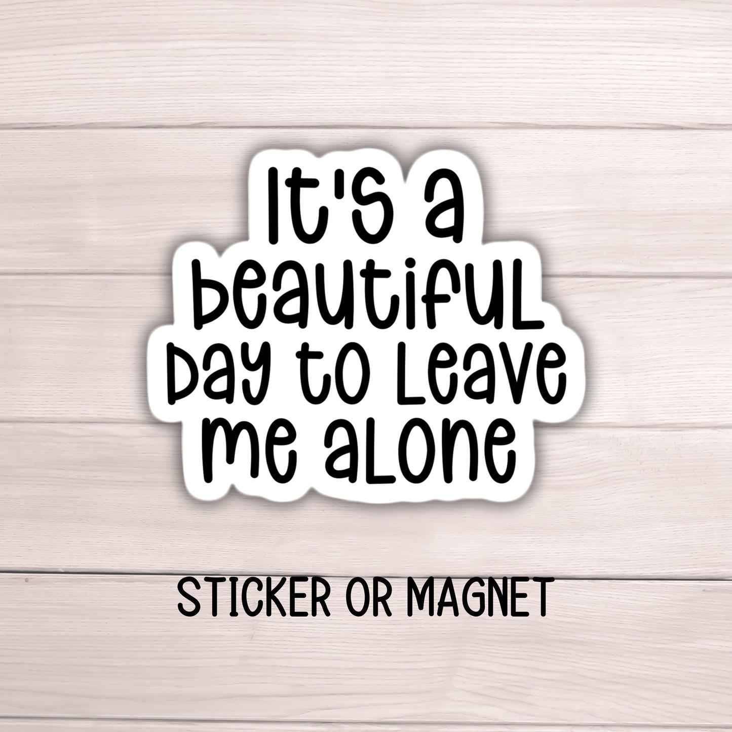 Adult Funny snarky meme sticker magnet Leave me alone sarcastic quote work employee water bottle notebook hilarious gift lap top decal