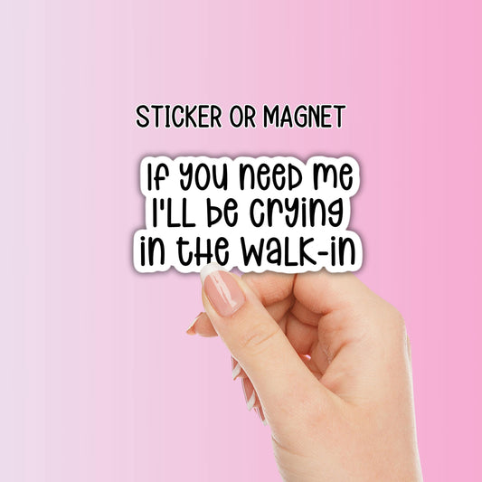 Server sticker If you need me ill be crying in the walk in restaurant server life employee Adult Funny work snarky punny sticker magnet anxiety water bottle hilarious gift lap top