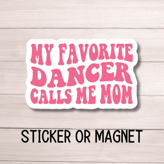 My favorite dancer calls me mom, Dance mom sticker, Dance mom gift, Dance sticker, Dance magnet, retro dance, Competitive dancer, dance life