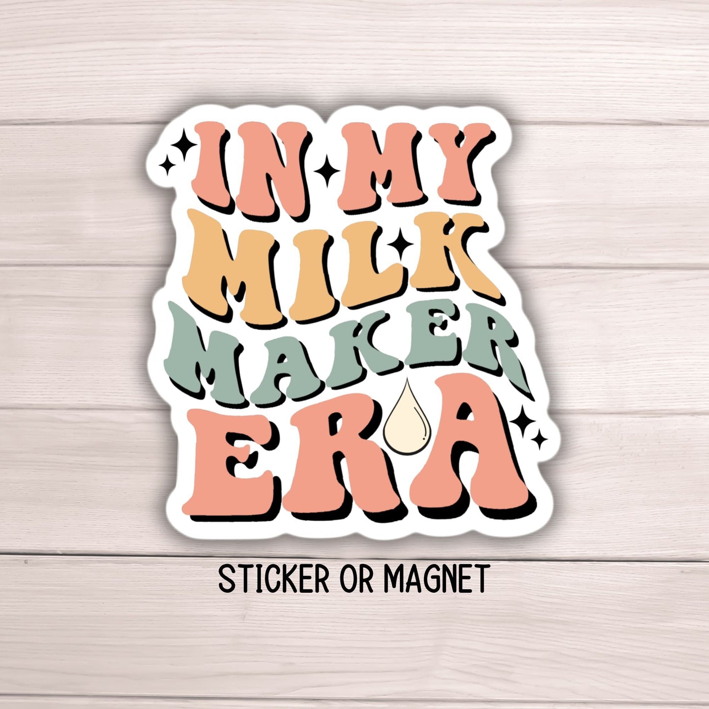 In my Milk Maker Era Breastfeeding Mama Pumping Breastmilk Lactation Nursing sticker Breast pump magnet Liquid gold Mama Exclusive pumper