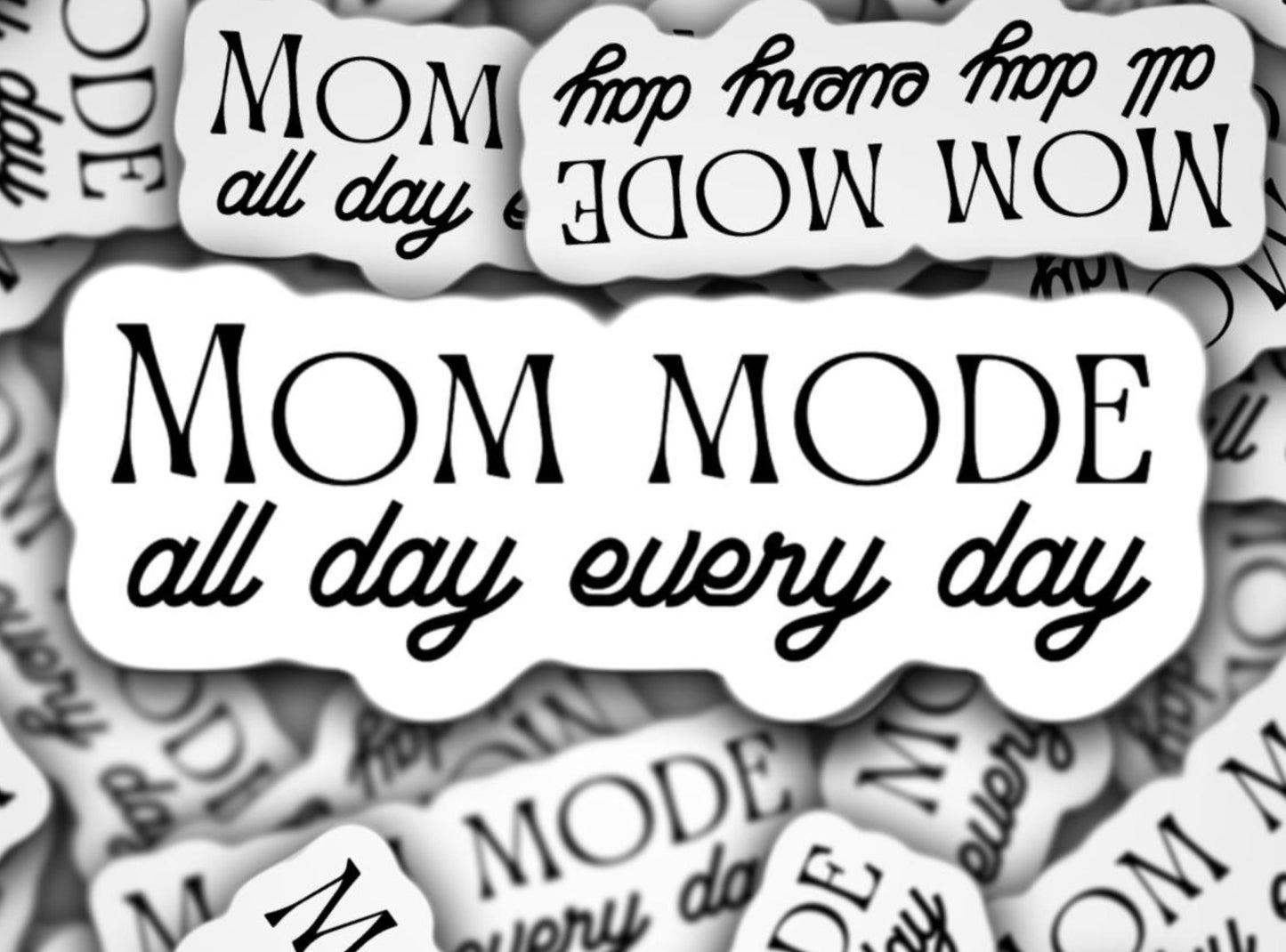 Mom mode all day everyday sticker, mom life sticker, motherhood sticker, mama sticker, mothers day gift, baby mama, sticker