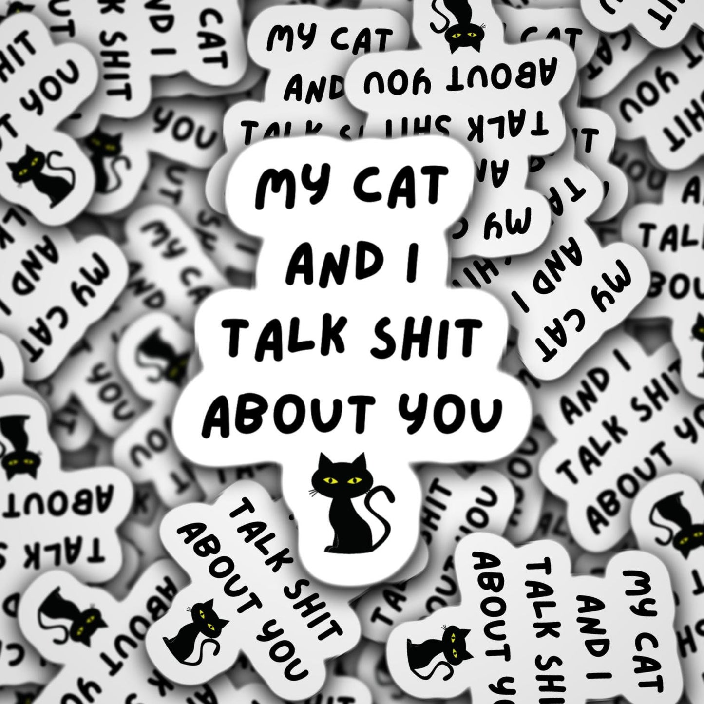 My cat and I talk shit about you Funny cat sticker adult sarcastic punny irreverent quote cat mom gift cat mom sarcasm sticker black cat