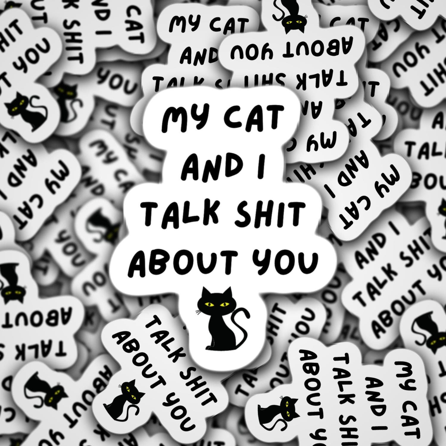 My cat and I talk shit about you Funny cat sticker adult sarcastic punny irreverent quote cat mom gift cat mom sarcasm sticker black cat
