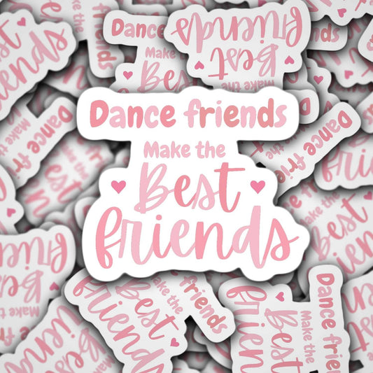 Dance friends make the best friends sticker magnet dance life ballet ballerina dance bestie gift dance sister dance big gift competitive