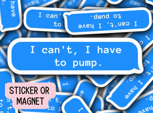I can't I have to pump sticker, breastmilk sticker, pumping mom sticker, breast pump sticker, magnet, liquid gold, new mom gift, mama gift