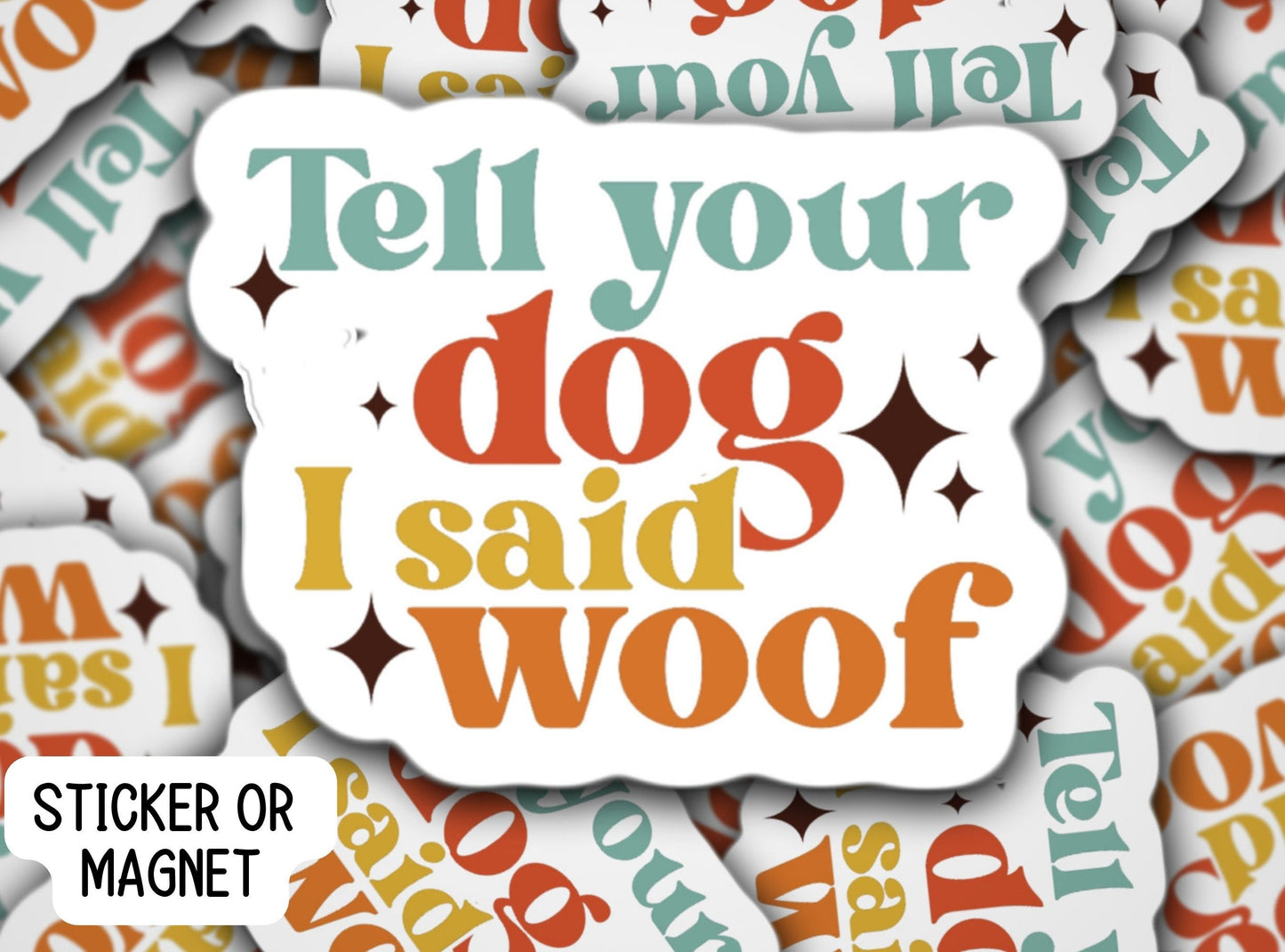 Tell your dog I said Woof, Dog lover, Dog mom sticker, Doodle sticker, Retro pet sticker, Retro font, Fridge Magnet, Water bottle sticker