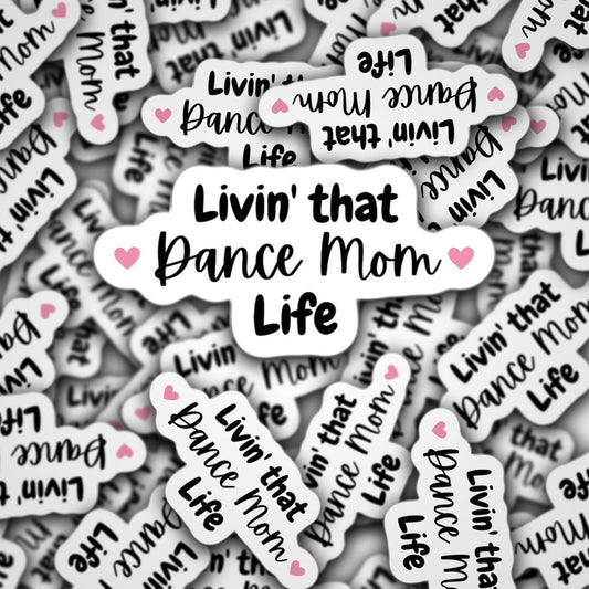 Dance sticker, dance mom, dancer, dance life, magnet, locker magnet, dance mama, mama gift, ballet, ballerina, 5678, jazz , water bottle