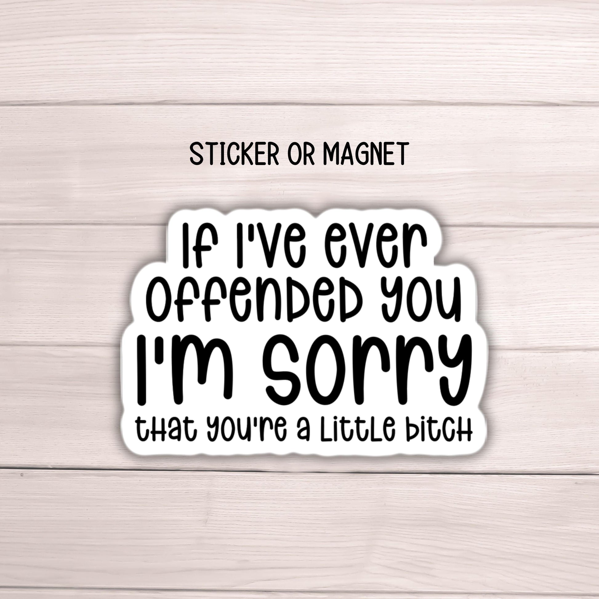 If I've Ever Offended You I'm Sorry Sticker Adult snarky Humor Sarcastic magnet Offensive  funny Sarcasm quote laptop work hilarious gift