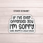 If I've Ever Offended You I'm Sorry Sticker Adult snarky Humor Sarcastic magnet Offensive  funny Sarcasm quote laptop work hilarious gift