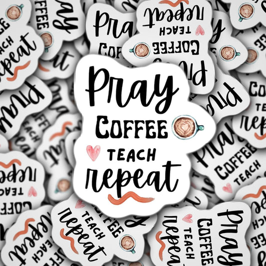 Pray coffee teach repeat sticker, homeschool sticker, teacher sticker, coffee addict, coffee lover, mothers day gift