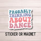 Dance sticker Dance life Dance magnet Dancer gift Competitive dancer love to dance Dance sister gift ballet tap teacher water bottle locker