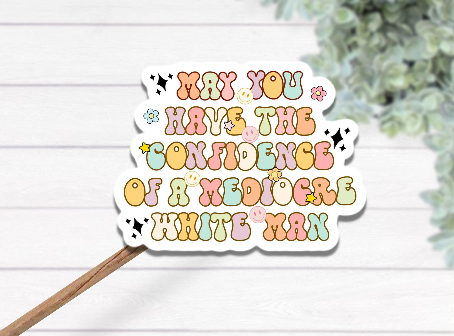 May you have the confidence of a mediocre white man sticker, Feminist sticker, Feminist Energy, Lizzos Flute, Confidence, Toxic Masculinity