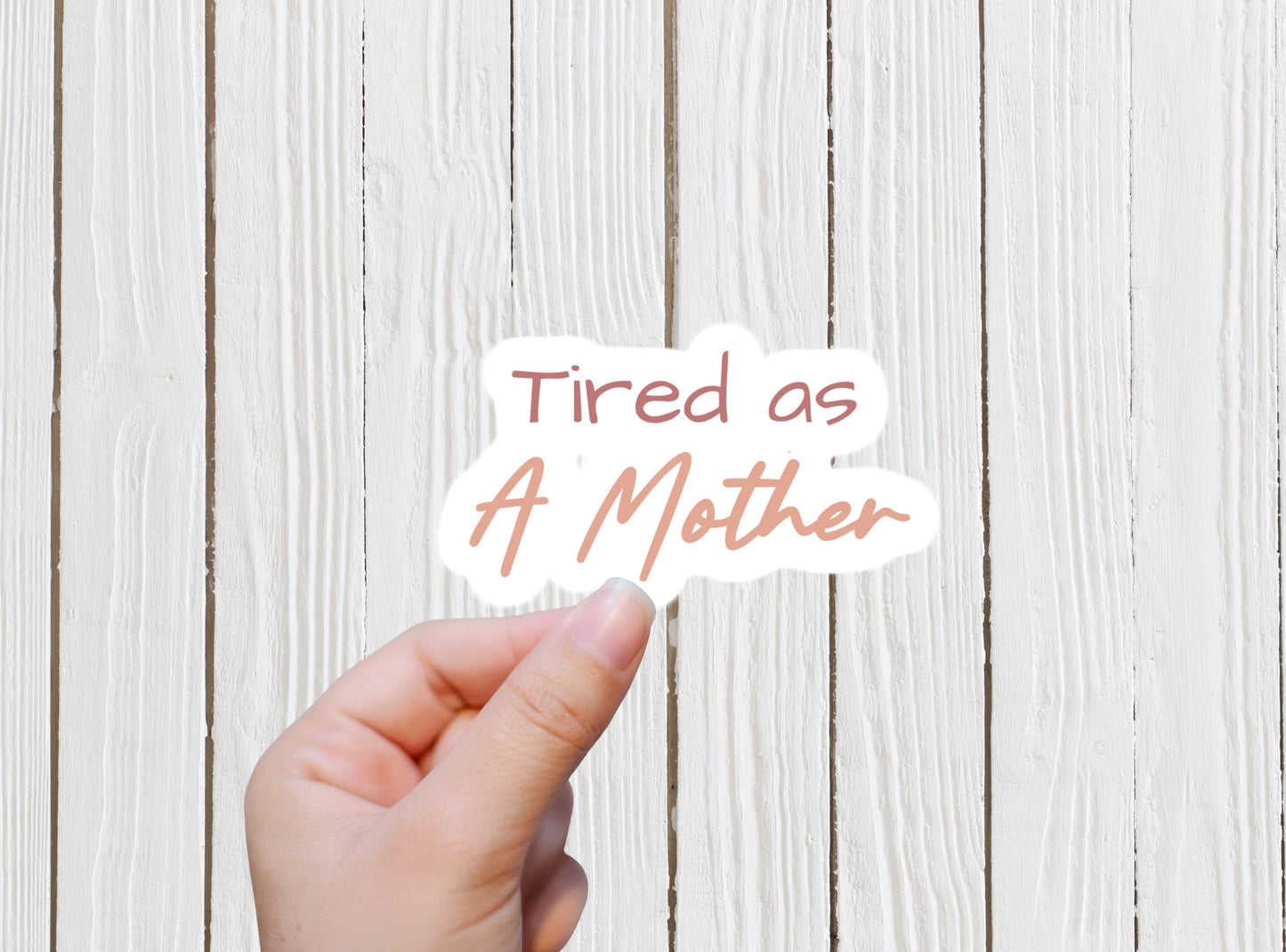 Tired as a mother sticker, mom life sticker, motherhood sticker, Gift For Mom, Laptop Vinyl Sticker, Water Bottle Label, Tumble Sticker