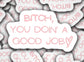 B*tch You Doing A Good Job sticker magnet  funny sticker swear word motivational sticker you're doing a good job water bottle lap top gift