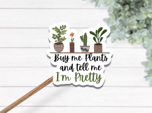Plant sticker, plant lover sticker, Succulent sticker, water bottle sticker, buy me plants sticker, plant mom, Plant lover gift, gardener