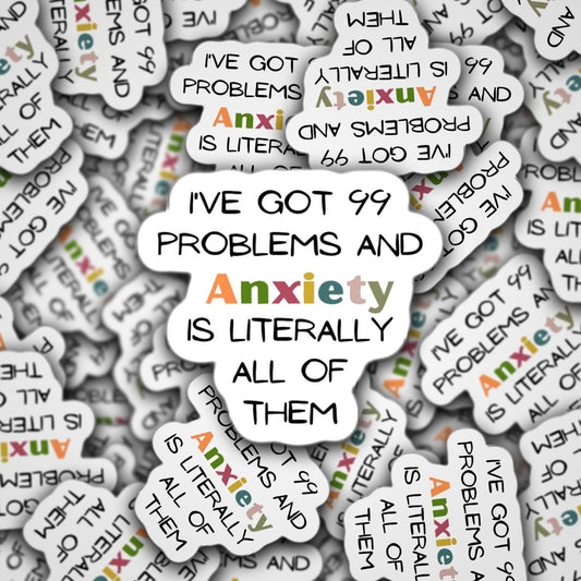 Anxiety is my problem, 99 problems sticker , funny introvert sticker, funny sticker, laptop decal, anxiety tumbler sticker, anxiety sticker