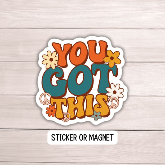 Motivational sticker you got this Positivity sticker magnet retro magnet stay positive sticker Inspirational quote water bottle sticker gift